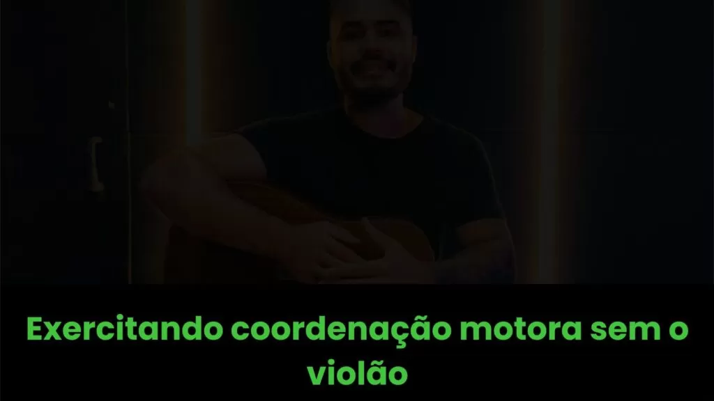 Coordenação motora sem o violão